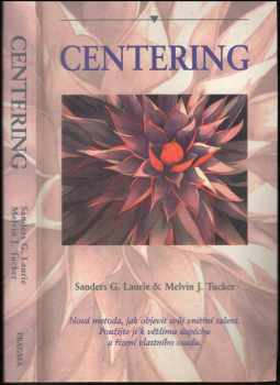 Sanders G Laurie: Centering : nová metoda, jak objevit svůj vnitřní talent - použijte ji k většímu úspěchu a řízení vlastního osudu