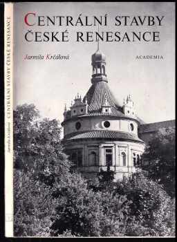 Centrální stavby české renesance - Jarmila Krčálová (1974, Academia) - ID: 32642