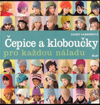 Cathy Carron: Čepice a kloboučky pro každou náladu