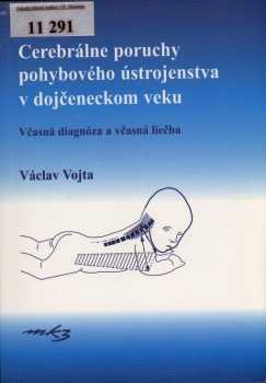 Václav Vojta: Cerebrálne poruchy pohybového ústrojenstva v dojčenskom veku