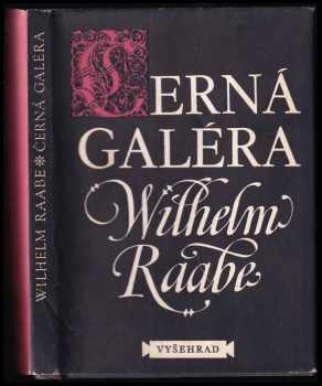 Wilhelm Raabe: Černá galéra : [výbor próz]