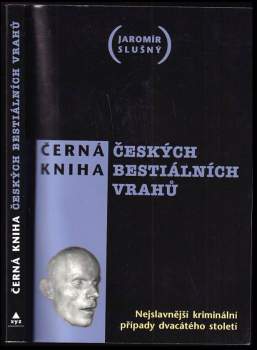 Černá kniha českých bestiálních vrahů : nejslavnější kriminální případy dvacátého století