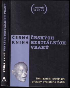 Jaromír Slušný: Černá kniha českých bestiálních vrahů