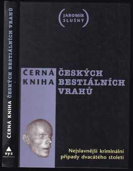 Jaromír Slušný: Černá kniha českých bestiálních vrahů