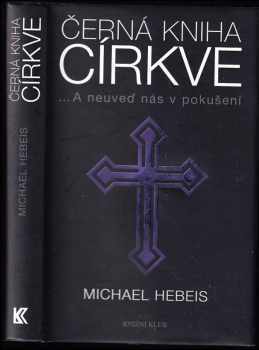 Michael Hebeis: Černá kniha církve : --a neuveď nás v pokušení