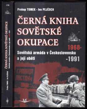 Ivo Pejčoch: Černá kniha sovětské okupace : Sovětská armáda v Československu a její oběti 1968-1991