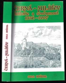 Oldřich Hnízdil: Černá - Milíkov 1556-2007