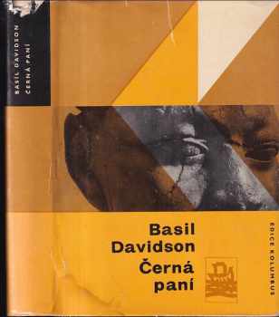 Černá paní : Afrika: léta zkoušek - Basil Davidson (1964, Mladá fronta) - ID: 114280