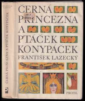 František Lazecký: Černá princezna a Ptáček Konypáček : Slezské pohádky