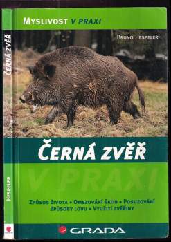 Černá zvěř : způsob života, omezování škod, posuzování, způsoby lovu, využití zvěřiny - Bruno Hespeler (2007, Grada) - ID: 767802