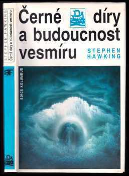 S. W Hawking: Černé díry a budoucnost vesmíru