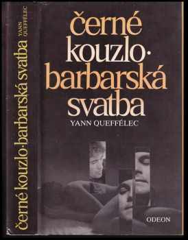 Yann Queffélec: Černé kouzlo ; Barbarská svatba