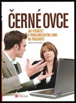 Marsha Petrie Sue: Černé ovce : jak vycházet s problematickými lidmi na pracovišti
