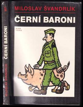 Miloslav Švandrlík: Černí baroni, aneb, Válčili jsme za Čepičky
