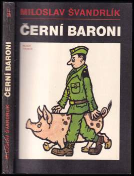 Miloslav Švandrlík: Černí baroni, aneb, Válčili jsme za Čepičky