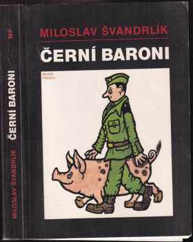 Černí baroni, aneb, Válčili jsme za Čepičky - Miloslav Švandrlík (1990, Mladá fronta) - ID: 837933