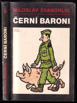 Miloslav Švandrlík: Černí baroni, aneb, Válčili jsme za Čepičky