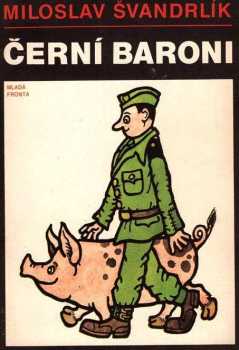Černí baroni, aneb, Válčili jsme za Čepičky