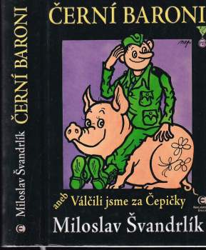 Černí baroni, aneb, Válčili jsme za Čepičky