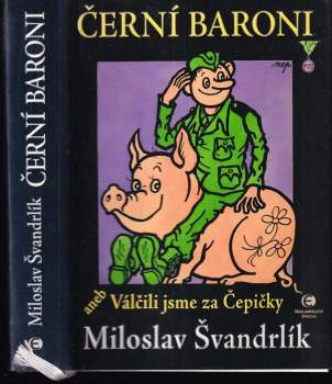 Miloslav Švandrlík: Černí baroni, aneb, Válčili jsme za Čepičky