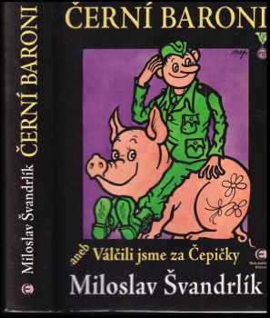 Černí baroni, aneb, Válčili jsme za Čepičky