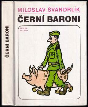 Černí baroni, aneb, Válčili jsme za Čepičky