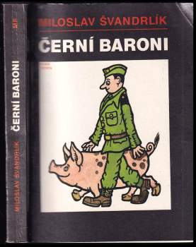 Miloslav Švandrlík: Černí baroni, aneb, Válčili jsme za Čepičky