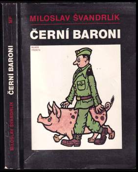 Miloslav Švandrlík: Černí baroni, aneb, Válčili jsme za Čepičky