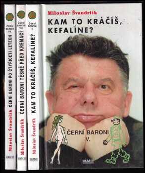 KOMPLET Černí baroni 3X Kam to kráčíš, Kefalíne? + Černí baroni po čtyřiceti letech + Těsně před kremací