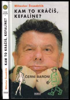 Černí baroni : Kam to kráčíš, Kefalíne?, aneb, Ještě máme, co jsme chtěli - V