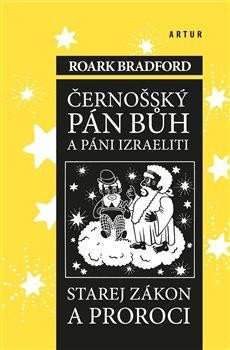 Černošský Pán Bůh a páni Izraeliti ; Starej zákon a proroci