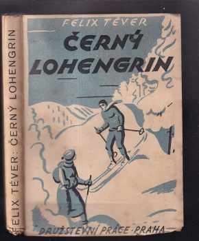 Felix Téver: Černý Lohengrin : román