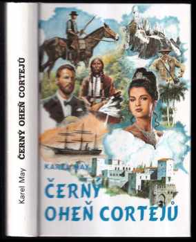 Černý oheň Cortejů : 2. svazek - Román z cyklu Tajemství starého rodu - Karl May (1994, Návrat) - ID: 1465615