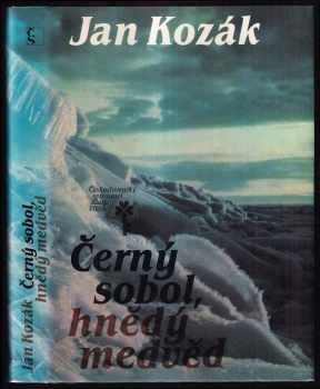 Černý sobol, hnědý medvěd : příběh z bajkalské tajgy - Ján Kozák (1985, Československý spisovatel) - ID: 447593