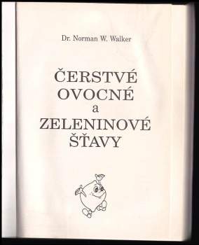 Norman Walker,: Čerstvé ovocné a zeleninové šťavy