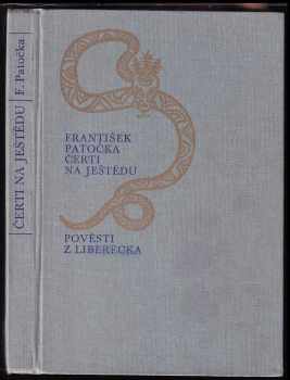 Čerti na Ještědu : pověsti z Liberecka - František Patočka (1978, Severočeské nakladatelství) - ID: 713926