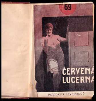 Červená lucerna - povídky z nevěstinců od Guy de Maupassanta, Franka Wedekinda, Pavla Leppina, Maxima Gorkého, Alexise Splingarda, Jules a Barbeye d&apos;Aurevilly, Františka Langra a Ivana Suka]