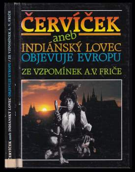 Alberto Vojtěch Frič: Červíček, aneb, Indiánský lovec objevuje Evropu