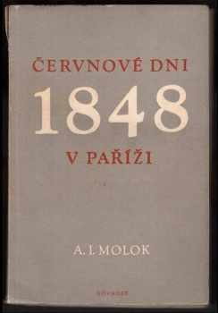 Červnové dni 1848 v Paříži - Aleksandr Ivanovič Molok, A. I Molok (1951, Rovnost) - ID: 81489