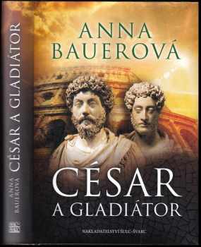 Anna Bauerová: César a gladiátor