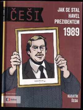 Pavel Kosatík: Češi 1989: jak se stal havel prezidentem