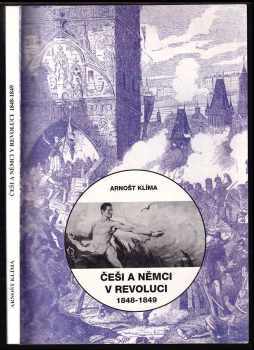 Arnošt Klíma: Češi a Němci v revoluci 1848-1849