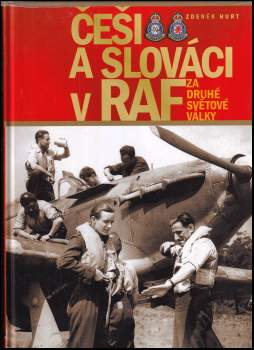 Zdeněk Hurt: Češi a Slováci v RAF za druhé světové války