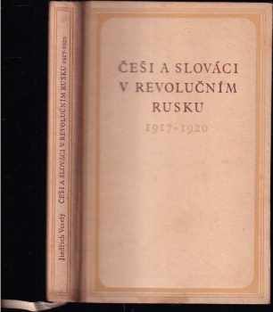 Jindřich Veselý: Češi a Slováci v revolučním Rusku 1917-1920