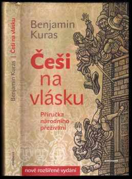 Benjamin Kuras: Češi na vlásku - Příručka národního přežívání