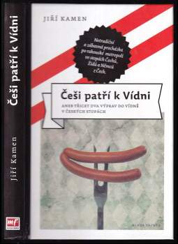 Češi patří k Vídni, aneb, Třicet dva výprav do Vídně v českých stopách