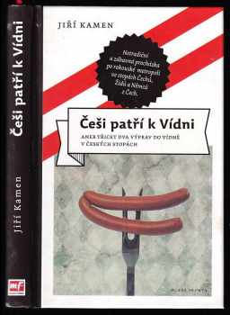 Češi patří k Vídni, aneb, Třicet dva výprav do Vídně v českých stopách