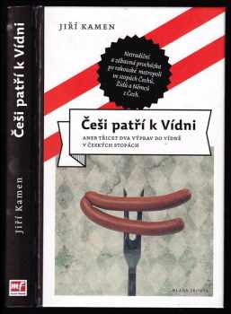 Češi patří k Vídni, aneb, Třicet dva výprav do Vídně v českých stopách