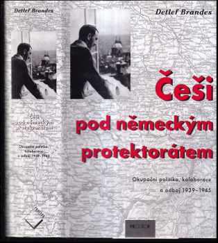 Detlef Brandes: Češi pod německým protektorátem