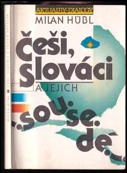 Milan Hübl: Češi, Slováci a jejich sousedé : úvahy, studie a polemiky z let 1979-1989